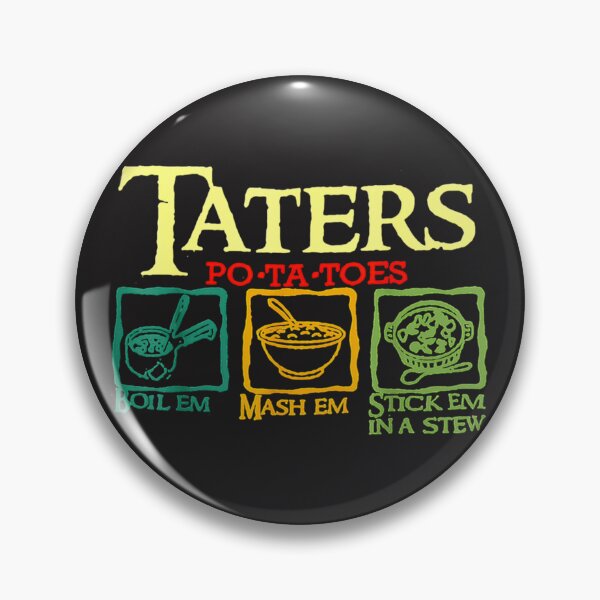 Item preview,  Taters Po-Ta-Toes Boil Em Mash Em Stick Em In A Stew designed and sold by MalLueba.