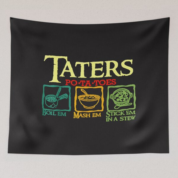 Item preview,  Taters Po-Ta-Toes Boil Em Mash Em Stick Em In A Stew designed and sold by MalLueba.