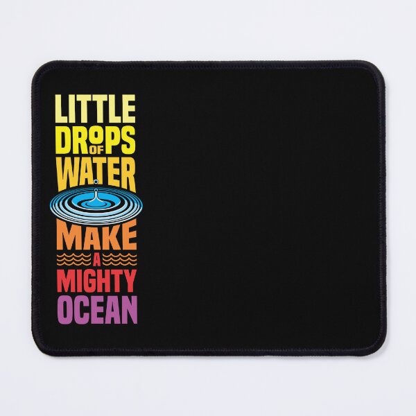 Item preview, Little Drops Of Water Make A Mighty Ocean 5 designed and sold by Vector-Artist.