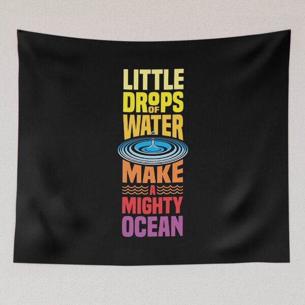 Item preview, Little Drops Of Water Make A Mighty Ocean 5 designed and sold by Vector-Artist.