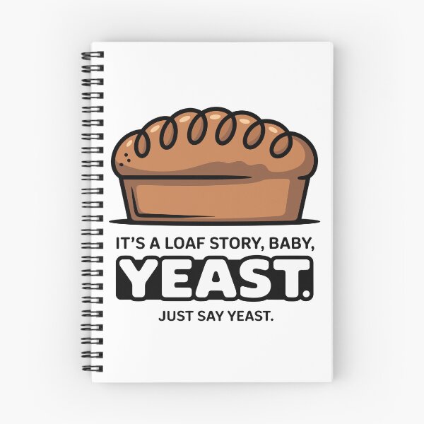 Item preview, It’s a Loaf Story, Baby. Just Say Yeast. designed and sold by Creative League Ignite.