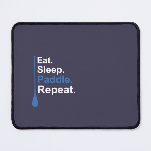 Item preview, Eat. Sleep. Paddle. Repeat. Blue/White designed and sold by unrealindeed.