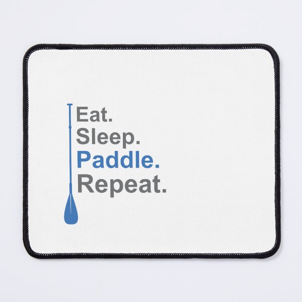 Item preview, Eat. Sleep. Paddle. Repeat. Blue/Grey designed and sold by unrealindeed.