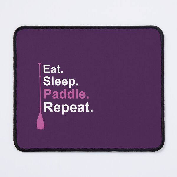 Item preview, Eat. Sleep. Paddle. Repeat. Pink/White designed and sold by unrealindeed.