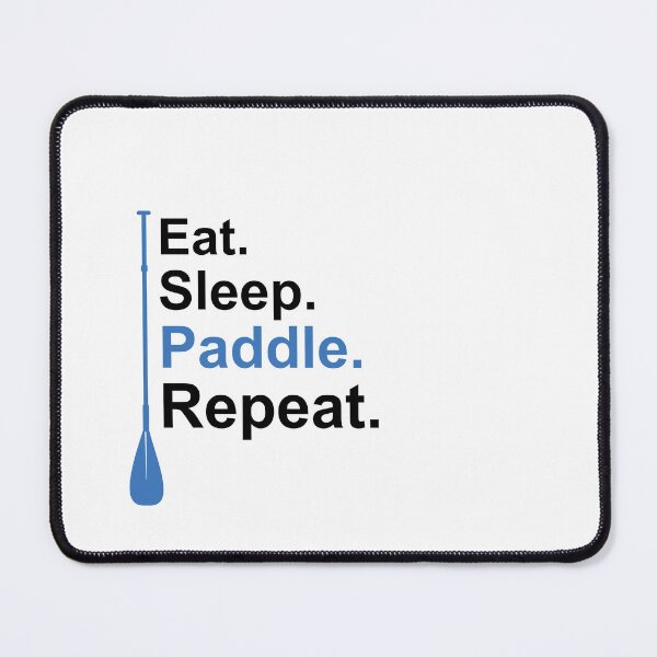 Item preview, Eat. Sleep. Paddle. Repeat. Blue/Black designed and sold by unrealindeed.
