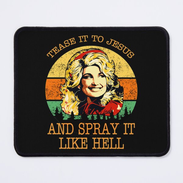 Item preview, Dolly Parton Tease It To Jesus And Spray It Like Hell Retro designed and sold by maximapaceyus.