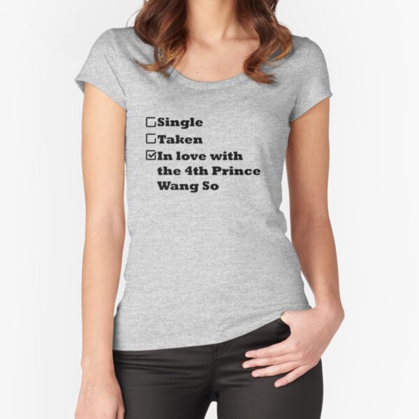 Single Taken In love with the 4th prince Wang So Fitted Scoop T-Shirt