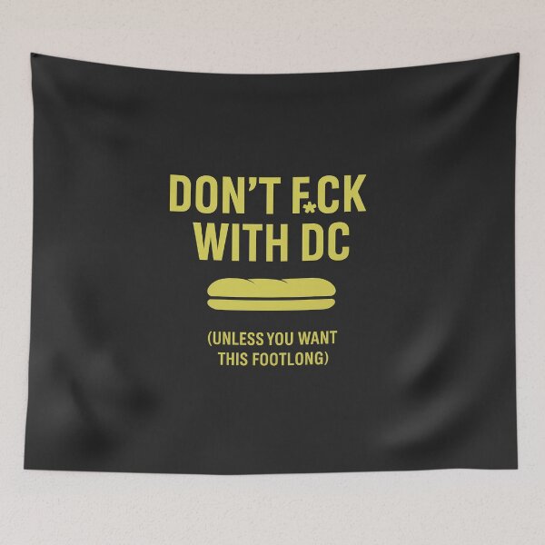 Item preview, Don’t F*ck With DC (Footlong) – Sandwich guy Meme Typography designed and sold by Bratak.