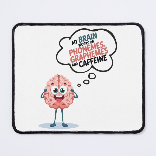 Item preview, My Brain Works On Phonemes, Graphemes And Caffeine. designed and sold by Marcite.