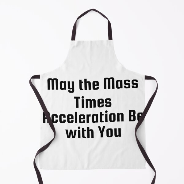Item preview, May the Mass Times Acceleration Be with You designed and sold by Ninjacatoff.
