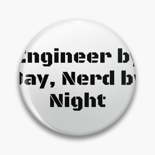 Item preview, Engineer by Day, Nerd by Night designed and sold by Ninjacatoff.