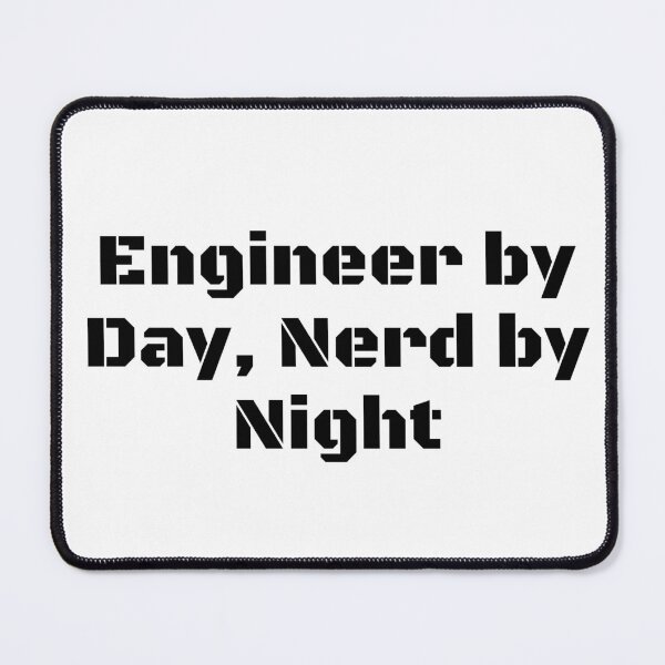 Item preview, Engineer by Day, Nerd by Night designed and sold by Ninjacatoff.