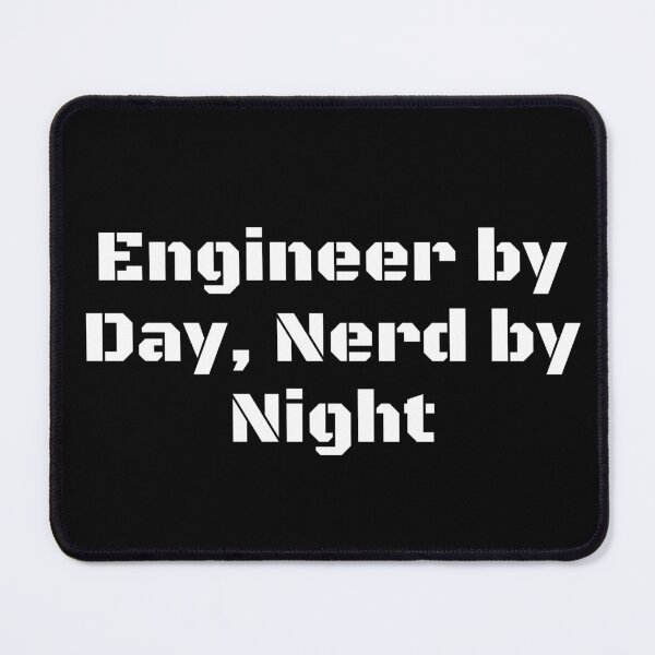 Item preview, Engineer by Day, Nerd by Night designed and sold by Ninjacatoff.