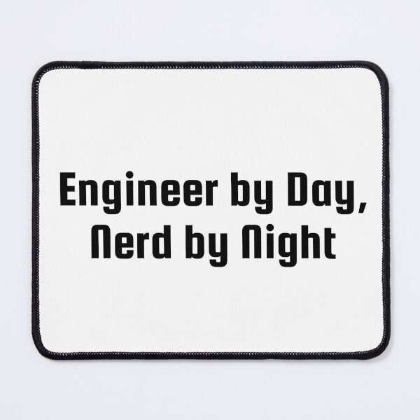 Item preview, Engineer by Day, Nerd by Night designed and sold by Ninjacatoff.