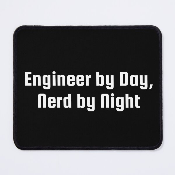 Item preview, Engineer by Day, Nerd by Night designed and sold by Ninjacatoff.