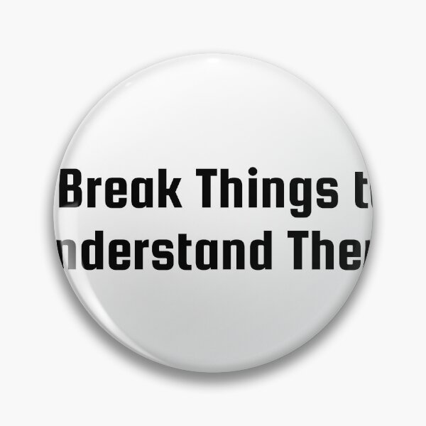 Item preview, I Break Things to Understand Them designed and sold by Ninjacatoff.