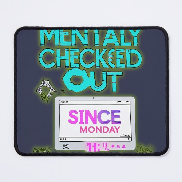 Item preview, Mentally Checked Out Since Monday – Funny Office Humor Quote for Workdays designed and sold by SnarkyTextStudiO.