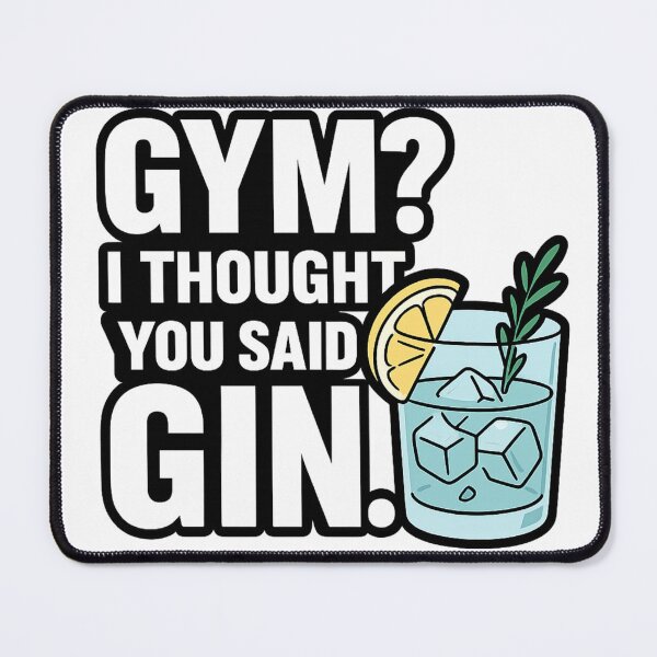 Item preview, Gym I Thought You Said Gin Funny Drink Design designed and sold by Nuvijo.