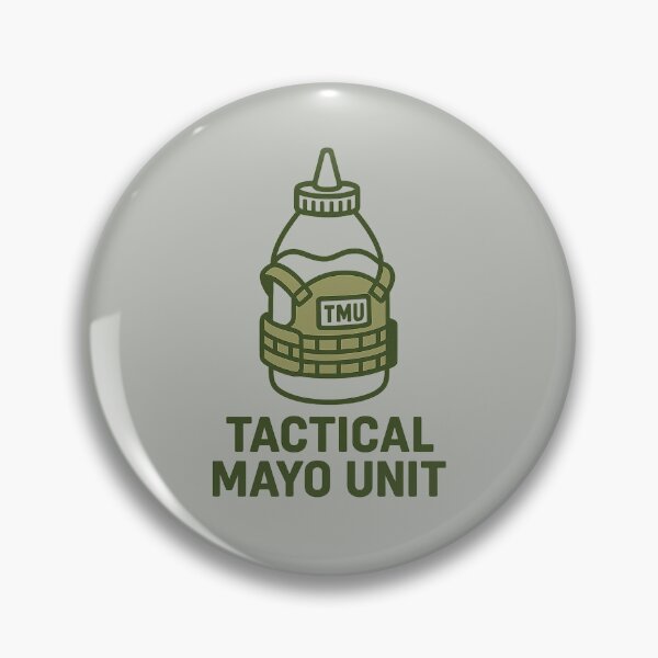 Item preview, Tactical Mayo Unit – TMU Meme Badge designed and sold by Bratak.
