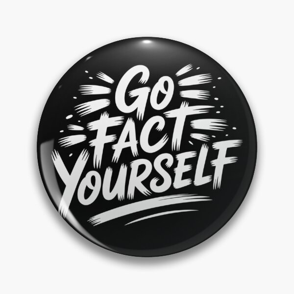 Item preview, Go Fact Yourself Science Matters Truth - Give Me The Facts designed and sold by RDRdesign.