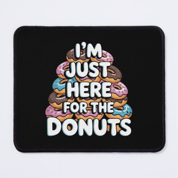 Item preview, Im Just Here For The Donuts Humor designed and sold by BHMARTS.