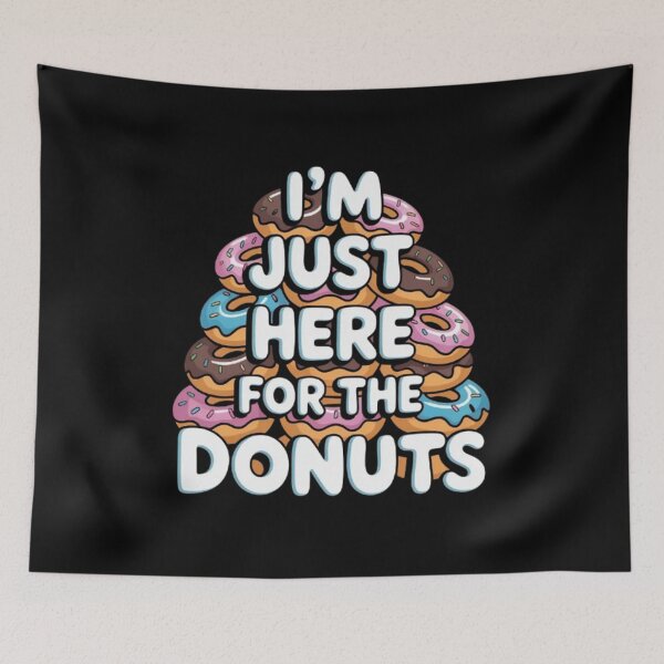 Item preview, Im Just Here For The Donuts Humor designed and sold by BHMARTS.