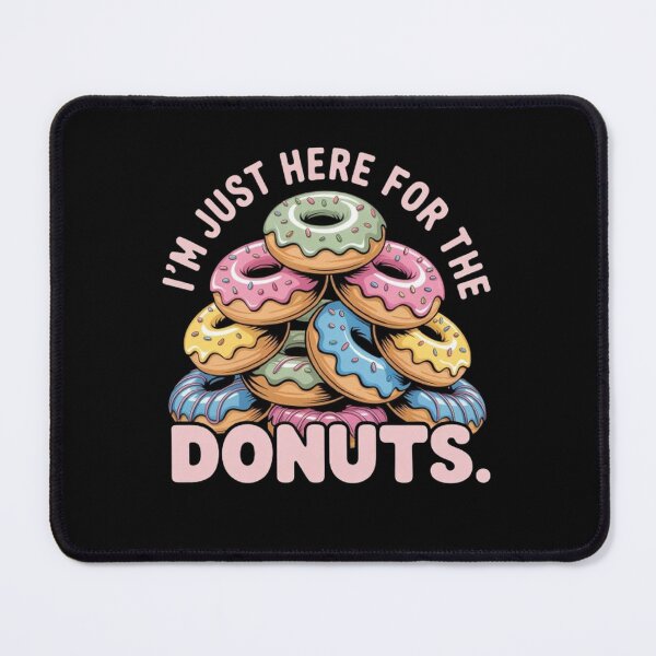 Item preview, Im Just Here For The Donuts Humor designed and sold by BHMARTS.