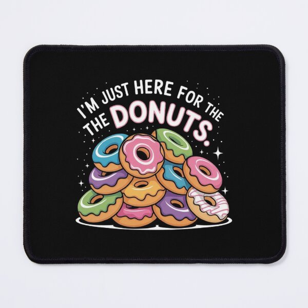 Item preview, Im Just Here For The Donuts Humor designed and sold by BHMARTS.