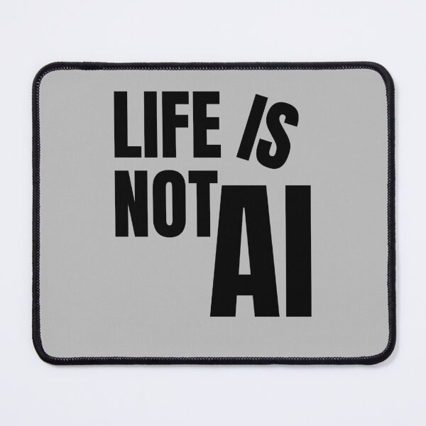 Item preview, "Life is Not AI" Anti-AI Statement Black Design designed and sold by PrintandJoy.