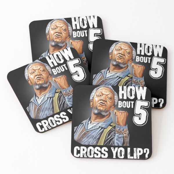 Item preview, How About  5 Cross Your Lips Sanford And Son Funny Meme  designed and sold by JerryCaruso.