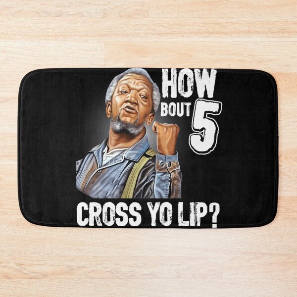 Item preview, How About  5 Cross Your Lips Sanford And Son Funny Meme  designed and sold by JerryCaruso.