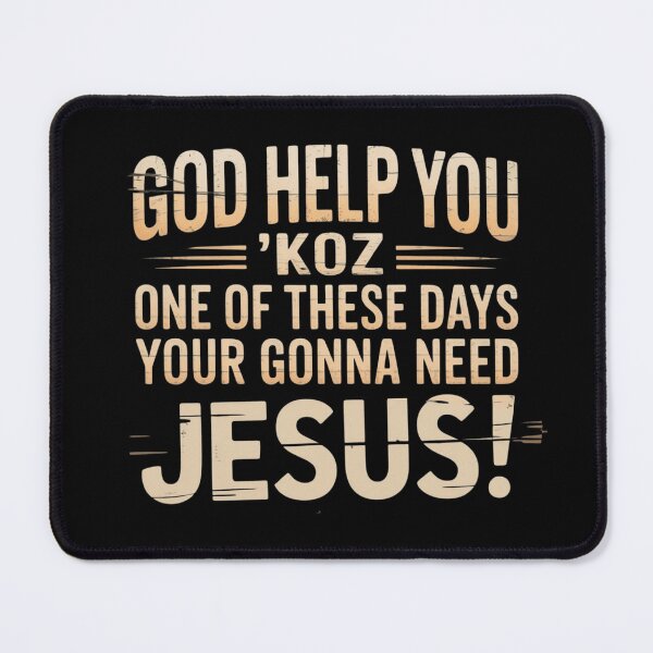 Item preview, God Help You Because One Of These Days You're Going To Need Jesus designed and sold by Flirt-Teez.