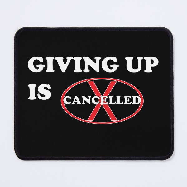 Item preview, Giving up is cancelled designed and sold by Pokeytank.