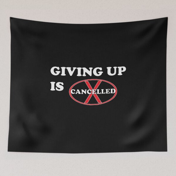 Item preview, Giving up is cancelled designed and sold by Pokeytank.