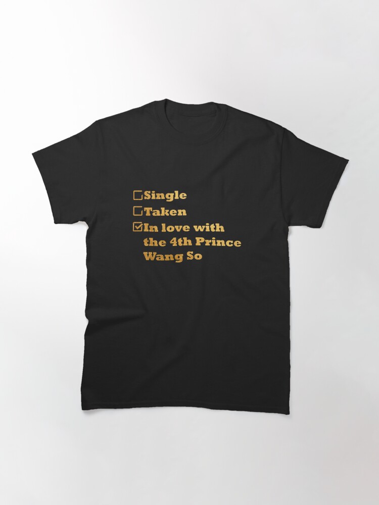 Alternate view of Single Taken In love with the 4th prince Wang So gold Classic T-Shirt