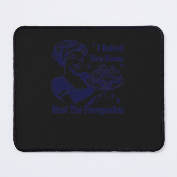 Item preview, I Baked You Some Shut The Fucupcakes (1) designed and sold by elwardhoc.