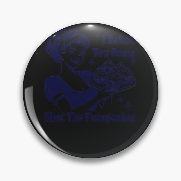 Item preview, I Baked You Some Shut The Fucupcakes designed and sold by elwardhoc.