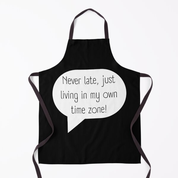 Item preview, Never late, just living in my own time zone! designed and sold by Adamiaq.