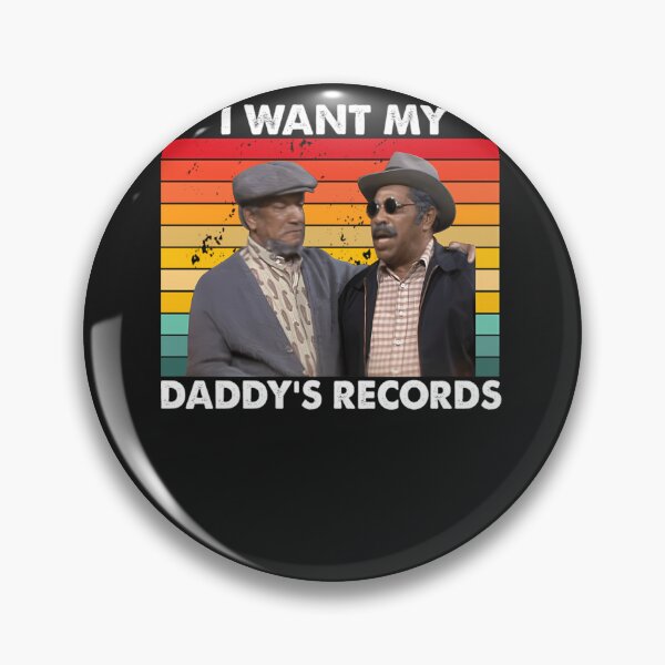 Item preview, I Wants My Daddy'S Records Fred Bubba Bexley Sanford And Son designed and sold by elwardhoc.