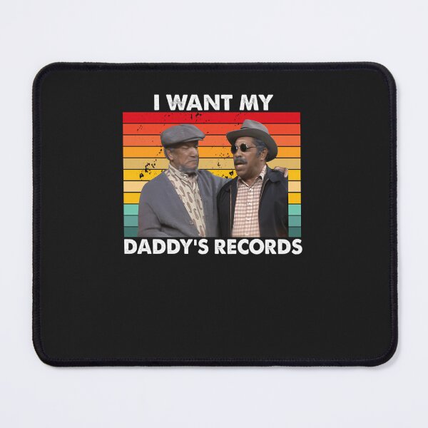 Item preview, I Wants My Daddy'S Records Fred Bubba Bexley Sanford And Son designed and sold by elwardhoc.