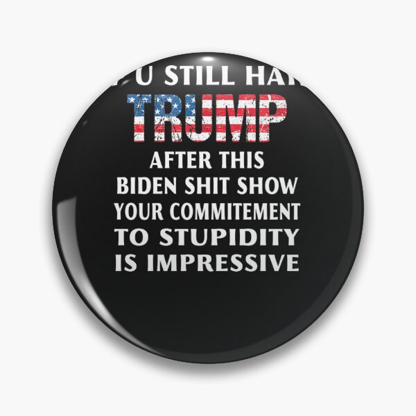 Item preview, If You Still Hate Trump After This Biden Shit Show designed and sold by elwardhoc.