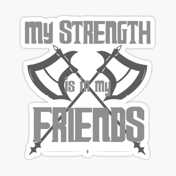Item preview, My Strength is in my Friends designed and sold by Nerdling484.