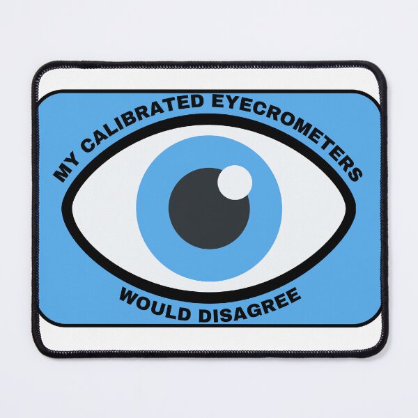 Item preview, Calibrated Eyecrometers Meme designed and sold by Tuff-Tags.
