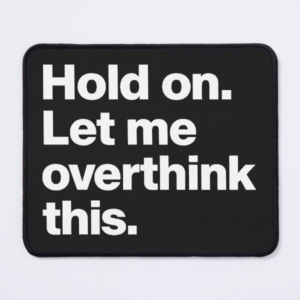 Item preview, Hold on Let me overthink this - Hold Wait Funny Future sayings designed and sold by SkeletonsDanger.