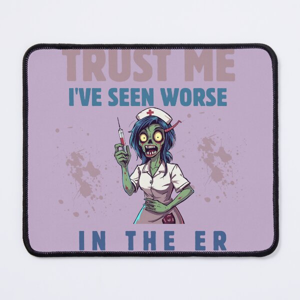 Item preview, Trust Me I’ve Seen Worse ER Nurse designed and sold by Oopsie Doodle .