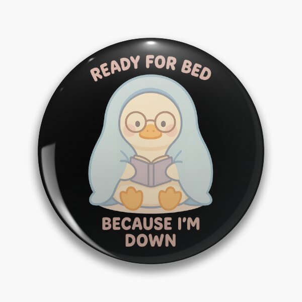 Item preview, Ready for Bed Because I’m Down Cute Duck Design designed and sold by TeeTimeTreasure.