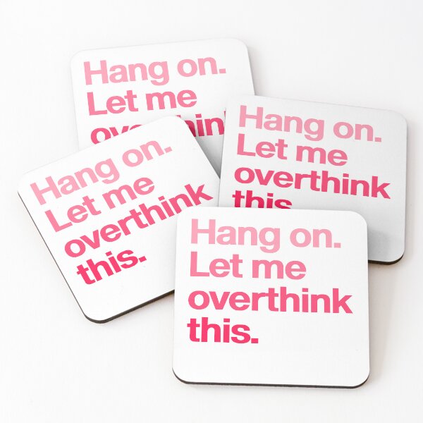 Item preview, Hang on. Let me overthink this - Hold Wait Funny Sarcastic saying thoughtful pink lovers designed and sold by SkeletonsDanger.