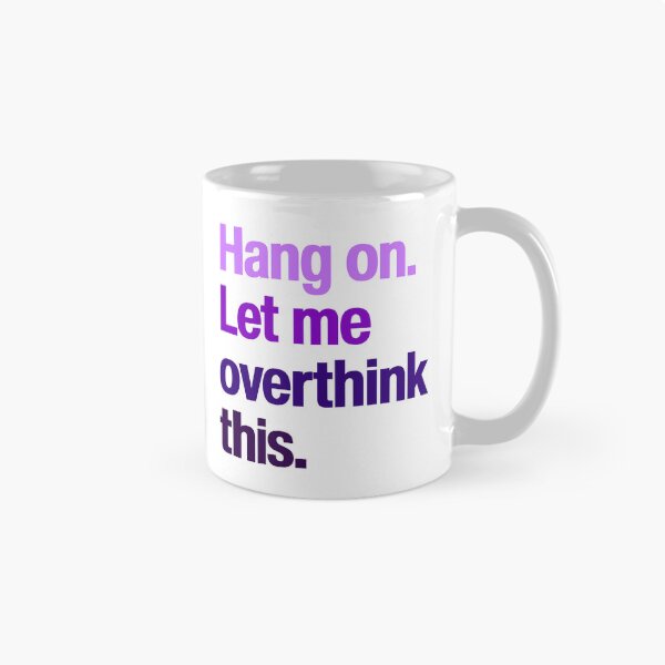 Item preview, Hang on Let me overthink this - Hold Wait Funny Sarcastic purple words thoughtful designed and sold by SkeletonsDanger.