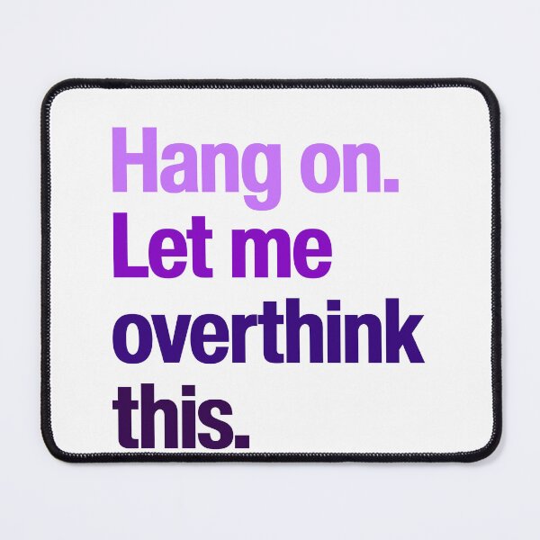 Item preview, Hang on Let me overthink this - Hold Wait Funny Sarcastic purple words thoughtful designed and sold by SkeletonsDanger.