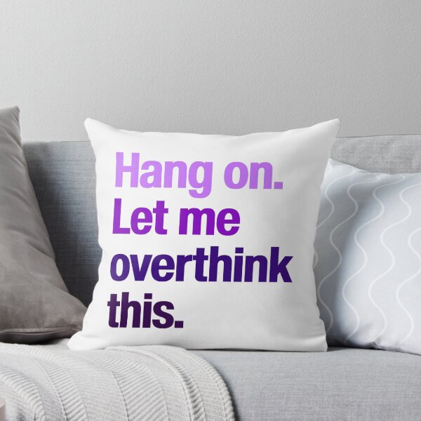 Item preview, Hang on Let me overthink this - Hold Wait Funny Sarcastic purple words thoughtful designed and sold by SkeletonsDanger.